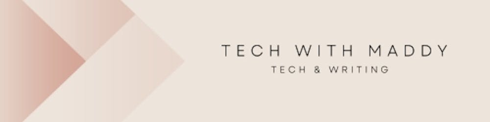 Tech with Maddy | Tech and Writing